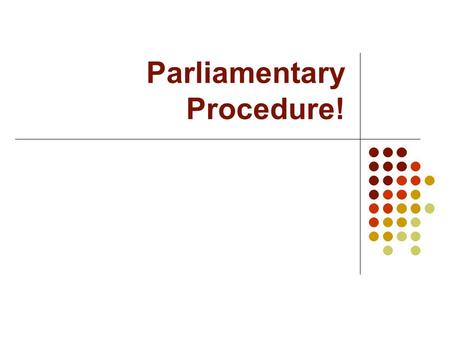 Parliamentary Procedure!. Roll Call The Chair at every committee will call out the names of each country and will expect one of two responses: Present: