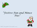 “Festive Fun and Mince Pies” Mike Farquhar December 2012.