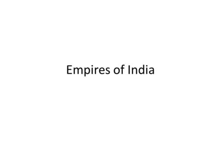 Empires of India. Warm-up 12/18 Describe the impact of the Aryan Invasion on Indian culture.