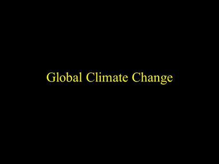 Global Climate Change. What observations lead scientists to believe that global climate is changing? What are the hypotheses that have been proposed to.