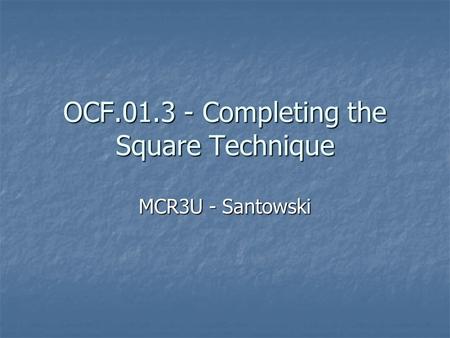 OCF.01.3 - Completing the Square Technique MCR3U - Santowski.