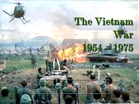 The Vietnam War 1954 – 1975 Background to the War z France controlled “Indochina” since the late 19 th century z Japan took control during World War.