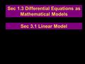 Sec 1.3 Differential Equations as Mathematical Models Sec 3.1 Linear Model.