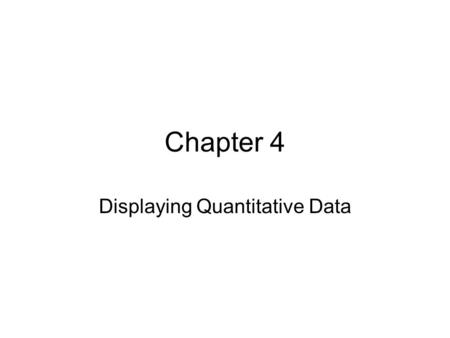 Chapter 4 Displaying Quantitative Data. Quantitative variables Quantitative variables- record measurements or amounts of something. Must have units or.