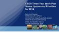 CEOS Three-Year Work Plan Status Update and Priorities for 2014 Kerry Ann Sawyer CEOS Executive Officer All Work Plan Objectives/Deliverables CEOS SIT.