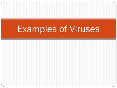 Examples of Viruses. Influenza Seasonal Influenza: Flu Basics Influenza (the flu) is contagious respiratory disorder. It can cause mild to severe illness,