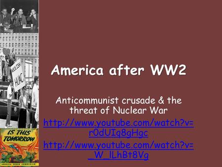 America after WW2 Anticommunist crusade & the threat of Nuclear War  r0dUIq8gHgc  _W_lLhBt8Vg.