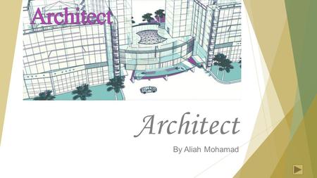 Architect By Aliah Mohamad. General Job Description  Design buildings and other structures  Make sure buildings are functional, safe, and economical.