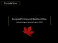 Canada Permanent Resident Visa Ontario Immigrant Nominee Program (OINP) Canada Visa.