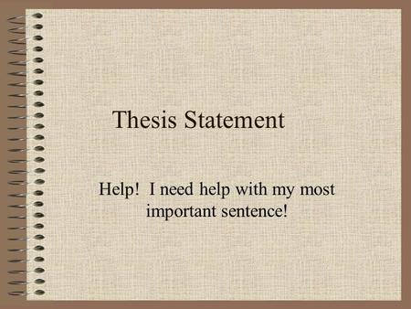 Thesis Statement Help! I need help with my most important sentence!