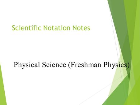 Scientific Notation Notes Physical Science (Freshman Physics)