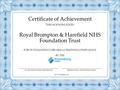 Certificate of Achievement FOR OUTSTANDING CORE SKILLS TRAINING COMPLIANCE BY THE Royal Brompton & Harefield NHS Foundation Trust THIS ACKNOWLEDGES DANIEL.