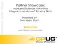 Partner Showcase: Increase Efficiencies with Infinia Integrator and Microsoft Excel by Sikich Welcome (we’ll begin momentarily) Presented by: Tom Myers,