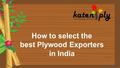 How to select the best Plywood Exporters in India.