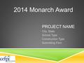 PROJECT NAME City, State School Type Construction Type Submitting Firm 2014 Monarch Award.