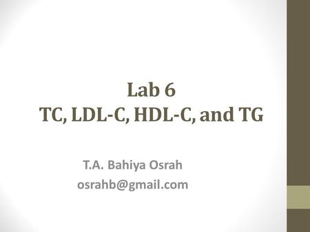 Lab 6 TC, LDL-C, HDL-C, and TG T.A. Bahiya Osrah