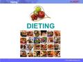 Dieting © 2015 albert-learning.com DIETING. Dieting © 2015 albert-learning.com Dieting is the practice of eating food in a regulated fashion to decrease,