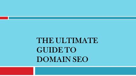 THE ULTIMATE GUIDE TO DOMAIN SEO. First things first, a lot of beginners in online marketing would ask what is a domain?
