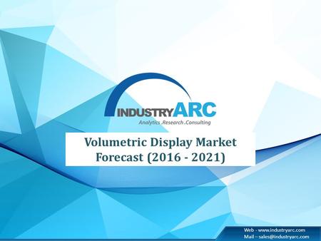 Web -  Mail – Volumetric Display Market Forecast (2016 - 2021)