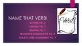 NAME THAT VERB! ACTION PG. 6 LINKING PG. 7 HELPING PG. 7 TRANSITIVE/INTRANSITIVE PG. 8 SUBJECT VERB AGREEMENT PG. 9.