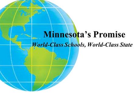 Minnesota’s Promise World-Class Schools, World-Class State.