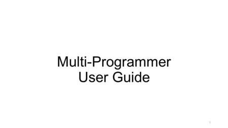 Multi-Programmer User Guide 1. Contents 1.Product ComponentsProduct Components 2.Software InstallationSoftware Installation 3.Software UseSoftware Use.