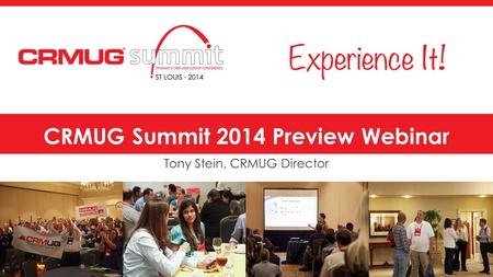 #CRMUGsummit CRMUG Summit 2014 Preview Webinar Tony Stein, CRMUG Director.