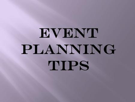 Event Planning Tips.  Establishing goals and objectives for your event/meeting can be made easy by asking yourself/group the following questions: (Note: