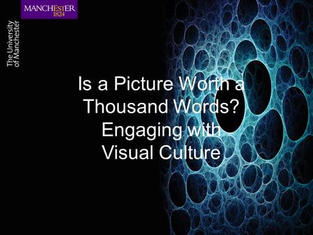 Is a Picture Worth a Thousand Words? Engaging with Visual Culture.
