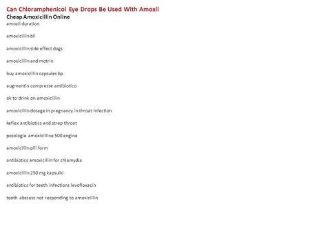 Can Chloramphenicol Eye Drops Be Used With Amoxil Cheap Amoxicillin Online amoxil duration amoxicillin bli amoxicillin side effect dogs amoxicillin and.