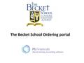 The Becket School Ordering portal. What do you need to do? Raise an order that needs sending out? Raise a confirmation order (an order that doesn’t need.