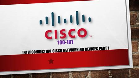 100-101 INTERCONNECTING CISCO NETWORKING DEVICES PART 1.