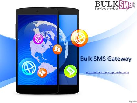 Bulk SMS Gateway www.bulksmsservicesprovider.co.in.