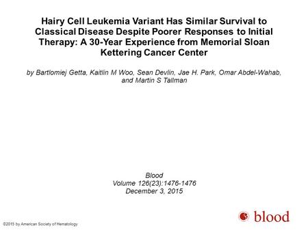 Hairy Cell Leukemia Variant Has Similar Survival to Classical Disease Despite Poorer Responses to Initial Therapy: A 30-Year Experience from Memorial Sloan.