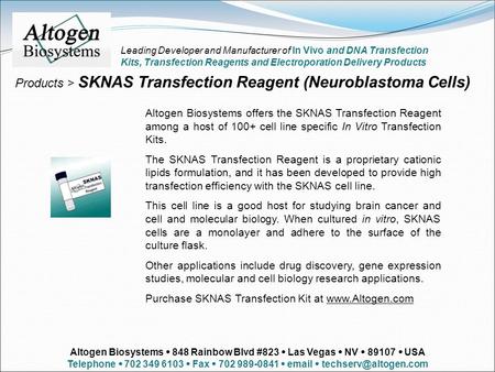 Products > SKNAS Transfection Reagent (Neuroblastoma Cells) Altogen Biosystems offers the SKNAS Transfection Reagent among a host of 100+ cell line specific.