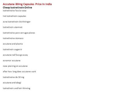 Accutane 80mg Capsules Price In India Cheap Isotretinoin Online isotretinoina faccia rossa iret isotretinoin capsules acne isotretinoin bivirkninger isotretinoin.