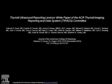 Thyroid Ultrasound Reporting Lexicon: White Paper of the ACR Thyroid Imaging, Reporting and Data System (TIRADS) Committee  Edward G. Grant, MD, Franklin.