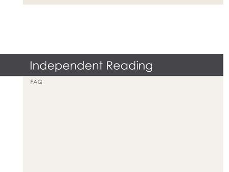 Independent Reading FAQ. What Should I Be Doing With my IR Novel?  Set a reading goal. How many pages will you be reading a day?  IR novel MUST be finished.