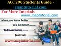 For More Tutorials www.snaptutorial.com. ACC 290 FINAL EXAM GUIDE  ACC 290 Finals  Question 1   Jackson Company recorded the following cash transactions.