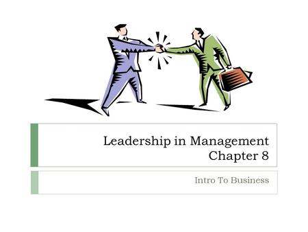 Leadership in Management Chapter 8 Intro To Business.