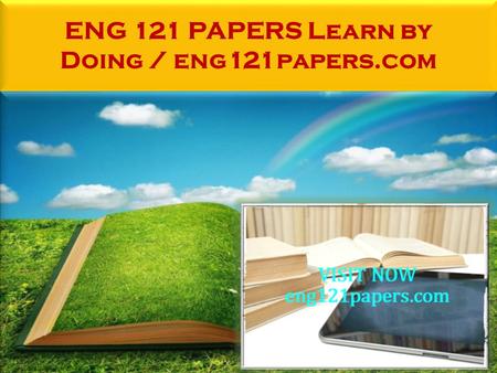 ENG 121 PAPERS Learn by Doing / eng121papers.com.