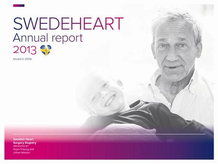 Issued in 2014 – SWEDISH HEART SURGERY REGISTRY. SWEDISH HEART SURGERY REGISTRY Annual report 2013.