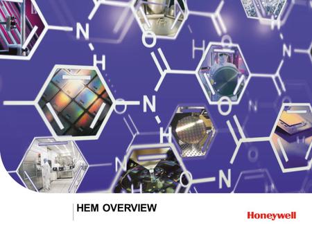 HEM OVERVIEW. Honeywell Confidential - © 2015 by Honeywell International Inc. All rights reserved. Honeywell Aerospace Automation and Control Solutions.