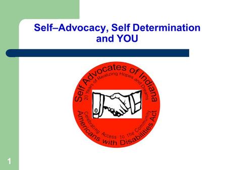 1 Self–Advocacy, Self Determination and YOU. 2 We cannot solve our problems with the same thinking we used when we created them Albert Einstein.