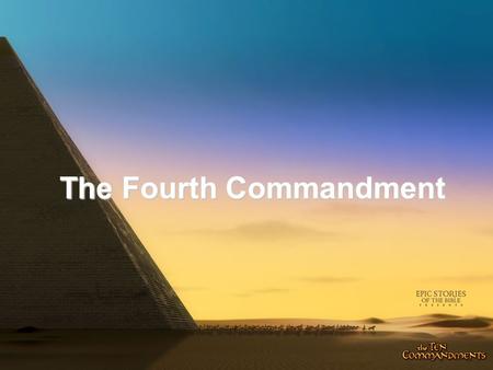 The Fourth Commandment. –The fourth commandment receives the longest and most detailed instruction. –It is the most frequently violated.