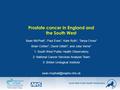 South West Public Health Observatory South West Regional Public Health Group Prostate cancer in England and the South West Sean McPhail 1, Paul Eves 1,