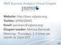 PASS Business Analytics Virtual Chapter Website:    Chapter Leader: Melissa Demcsak.