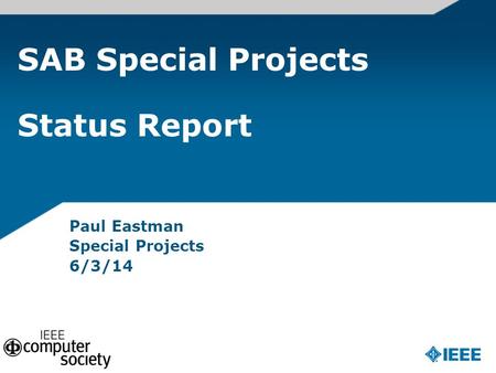 SAB Special Projects Status Report Paul Eastman Special Projects 6/3/14.