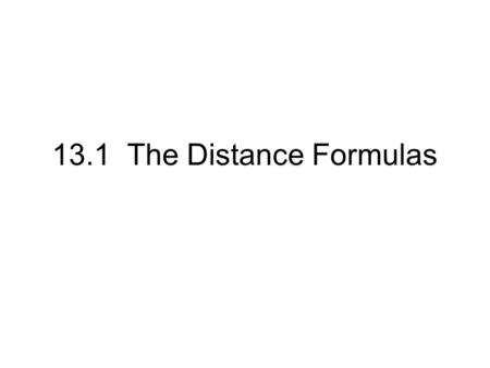 13.1 The Distance Formulas. Review of Graphs Coordinate Plane.