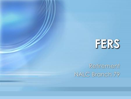 FERSFERS Retirement NALC Branch 79 Retirement NALC Branch 79.